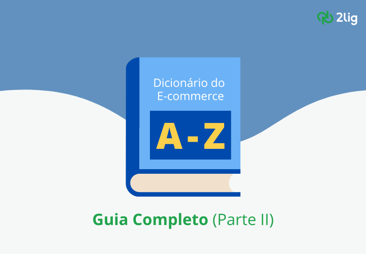 Glossário do Ecommerce Parte II